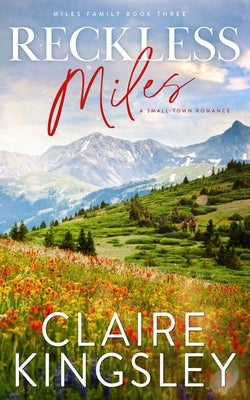 Reckless Miles: A Small-Town Romance by Kingsley, Claire