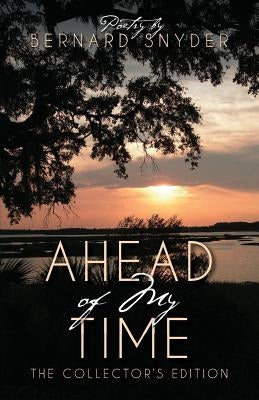 Ahead of My Time: The Collectors Edition by Snyder, Bernard