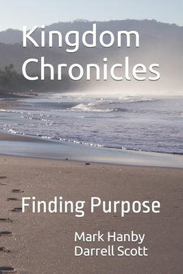 Kingdom Chronicles: Finding Purpose by Scott, Darrell