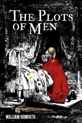 The Plots of Men by Honrath, William