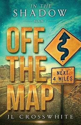Off the Map: In The Shadow Book 1 by Crosswhite, Jl