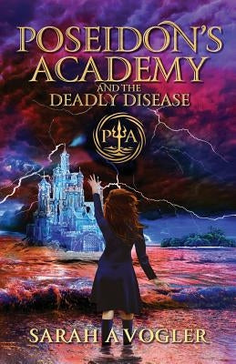 Poseidon's Academy and the Deadly Disease by Vogler, Sarah a.