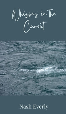 Whispers in the Current by Everly, Nash