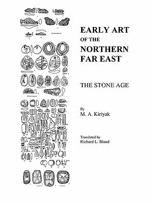 Early Art Of The Northern Far East: The Stone Age by Bland, Richard L.