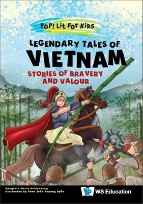 Legendary Tales of Vietnam: Stories of Bravery and Valour by Kahlenberg, Margerie Maria
