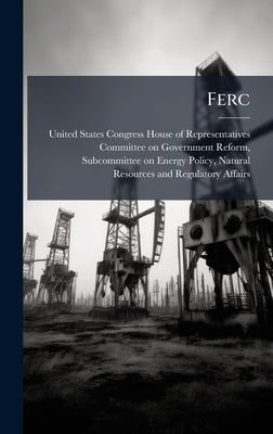 Ferc by United States Congress House of Repre