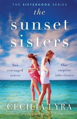 The Sunset Sisters: An utterly gripping and emotional page-turner by Lyra, Cecilia
