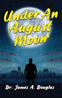 Under an August Moon by A. Douglas, James