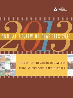Annual Review of Diabetes: The Best of the American Diabetes Association's Scholarly Journals by American Diabetes Association