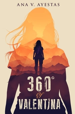 360 Degrees of Valentina by Ayestas, Ana V.