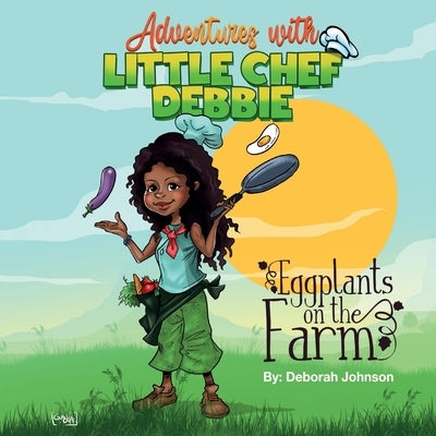 Eggplants on The Farm: Adventures with Little Chef Debbie by Dark, Gus