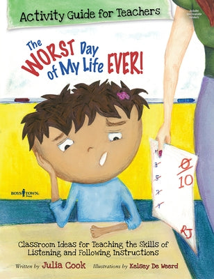 The Worst Day of My Life Ever! Activity Guide for Teachers: Classroom Ideas for Teaching the Skills of Listening and Following Instructions Volume 1 by Cook, Julia