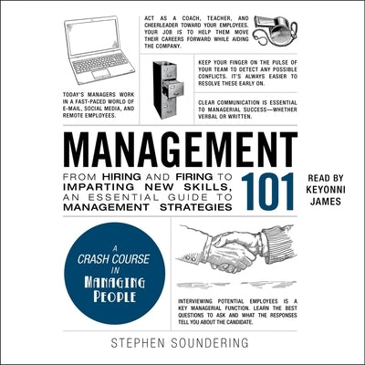 Management 101: From Hiring and Firing to Imparting New Skills, an Essential Guide to Management Strategies by Soundering, Stephen
