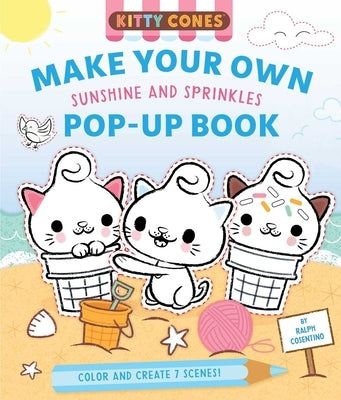 Kitty Cones: Make Your Own Pop-Up Book: Sunshine and Sprinkles by Cosentino, Ralph