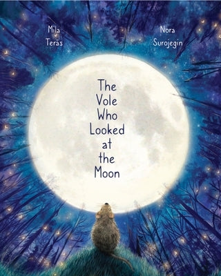 The Vole Who Looked at the Moon by Teras, Mila