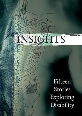 Insights: Fifteen Stories Exploring Disability by Isbester, Katherine