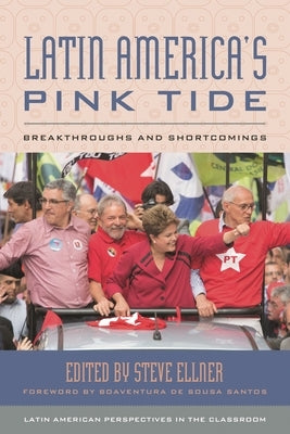 Latin America's Pink Tide: Breakthroughs and Shortcomings by Santos, Boaventura De Sousa