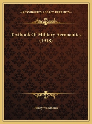 Textbook Of Military Aeronautics (1918) by Woodhouse, Henry