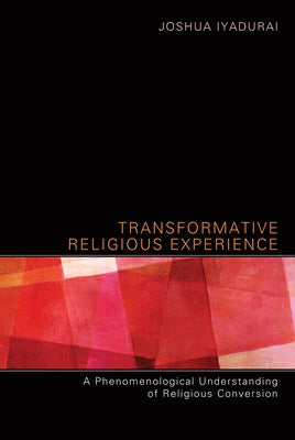 Transformative Religious Experience by Iyadurai, Joshua