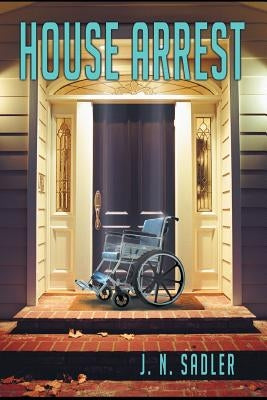 House Arrest by Sadler, J. N.