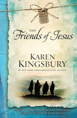 The Friends of Jesus by Kingsbury, Karen