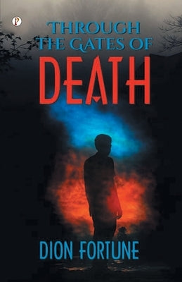 Through the Gates of Death by Fortune, Dion