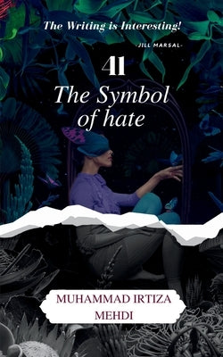 41 The Symbol of Hate by Mehdi, Muhammad Irtiza
