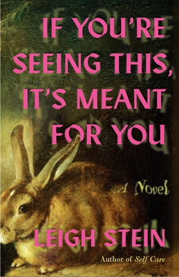If You're Seeing This, It's Meant for You by Stein, Leigh