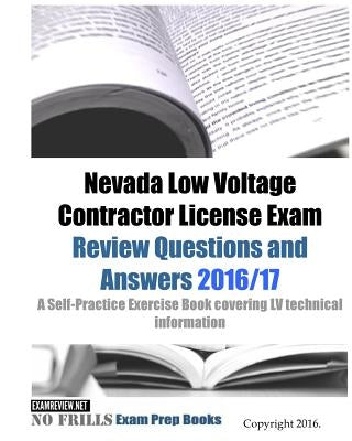 Nevada Low Voltage Contractor License Exam Review Questions and Answers 2016/17 Edition: A Self-Practice Exercise Book covering LV technical informati by Examreview