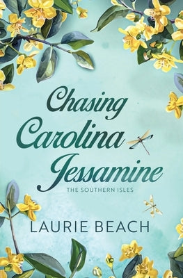 Chasing Carolina Jessamine by Beach, Laurie