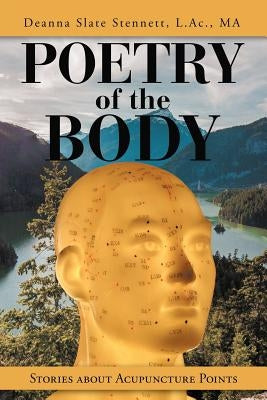 Poetry of the Body: Stories About Acupuncture Points by Stennett L. Ac Ma, Deanna Slate