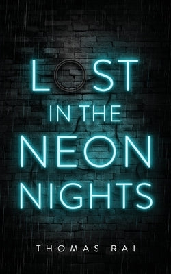 Lost in the Neon Nights by Rai, Thomas