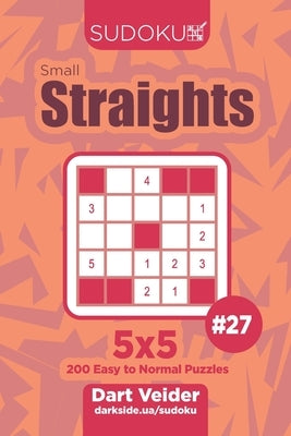 Sudoku Small Straights - 200 Easy to Normal Puzzles 5x5 (Volume 27) by Veider, Dart