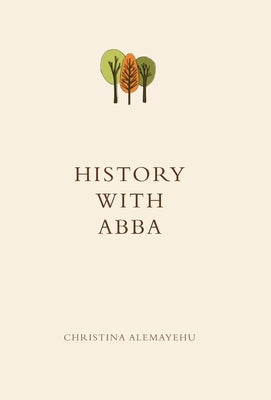 History with Abba by Alemayehu, Christina