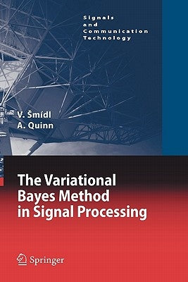 The Variational Bayes Method in Signal Processing by Smídl, Václav
