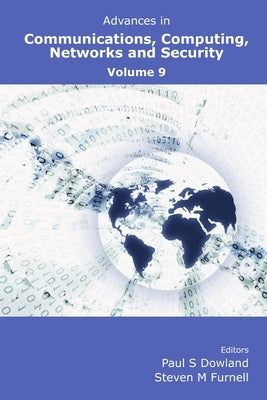 Advances in Communications, Computing, Networks and Security Volume 9 by Dowland, Paul