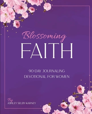 Blossoming Faith by Selby-Karney