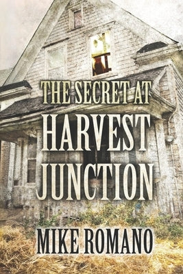 The Secret at Harvest Junction by Romano, Mike
