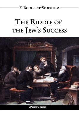 The Riddle of the Jew's Success by Roderich-Stoltheim, F.