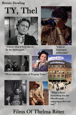 TY, Thel: Films of Thelma Ritter by Dowling, Bernie