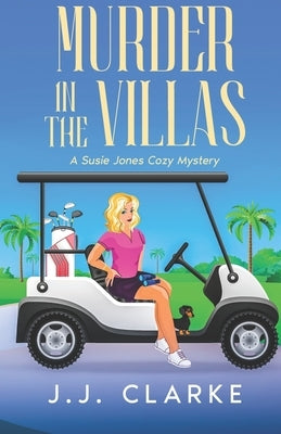 Murder in The Villas: A Suzy Jones Cozy Mystery by Clarke, J. J.