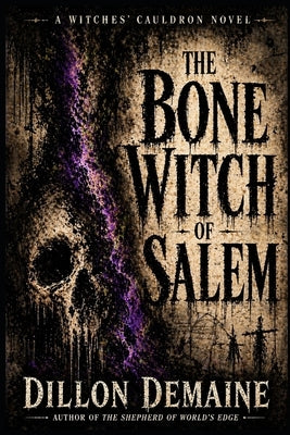 The Bone Witch of Salem: A Historic Cosmic Horror of Witches and Bones by Demaine, Dillon