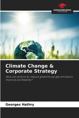 Climate Change & Corporate Strategy by Hathry, Georges