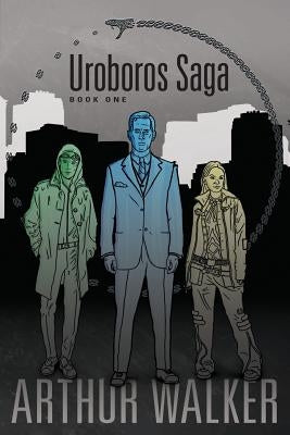Uroboros Saga Book 1 by Walker, Arthur H.