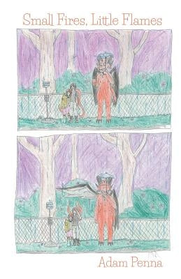 Small Fires, Little Flames by Penna, Adam