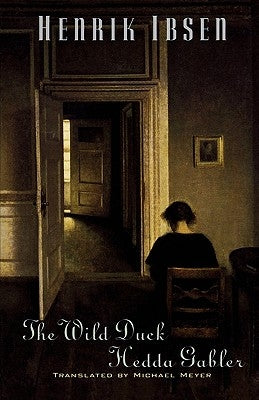 The Wild Duck and Hedda Gabler by Ibsen, Henrik Johan