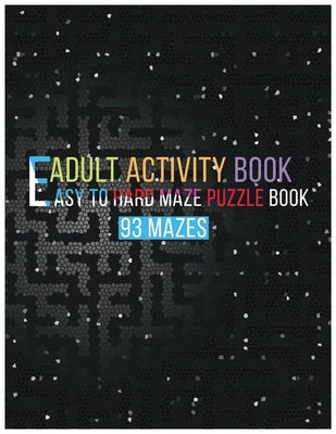 Easy to Hard Maze Puzzle Book-93 Mazes: Adult Activity Book by Quotes, Learning Doing