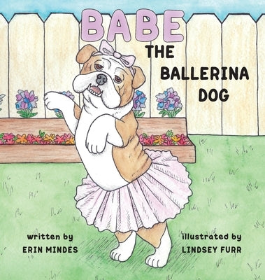 Babe the Ballerina Dog by Mindes, Erin