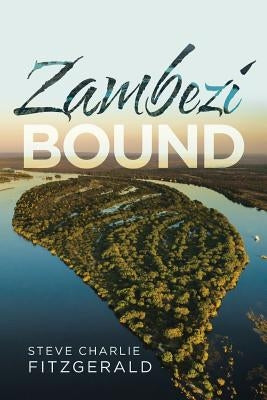 Zambezi Bound by Fitzgerald, Steve Charlie