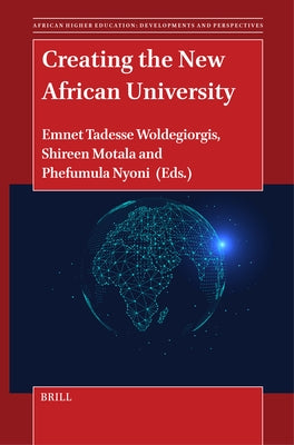 Creating the New African University by Woldegiorgis, Emnet Tadesse